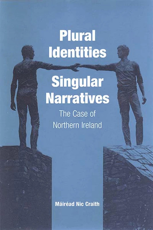 Plural Identities - Singular Narratives: The Case of Northern Ireland: 0