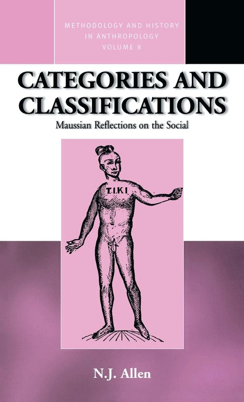 Categories and Classifications: Maussian Reflections on the Social: 8 (Methodology & History in Anthropology, 8)