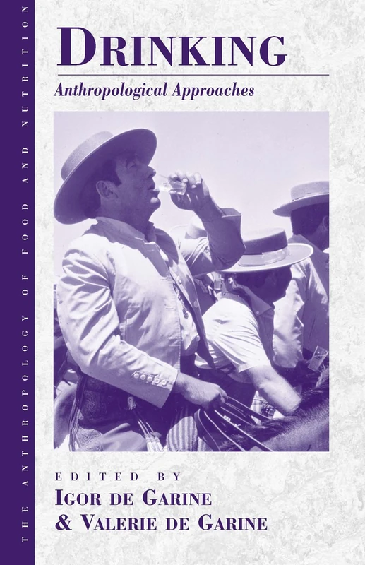 Drinking: Anthropological Approaches: 4 (Anthropology of Food & Nutrition, 4)