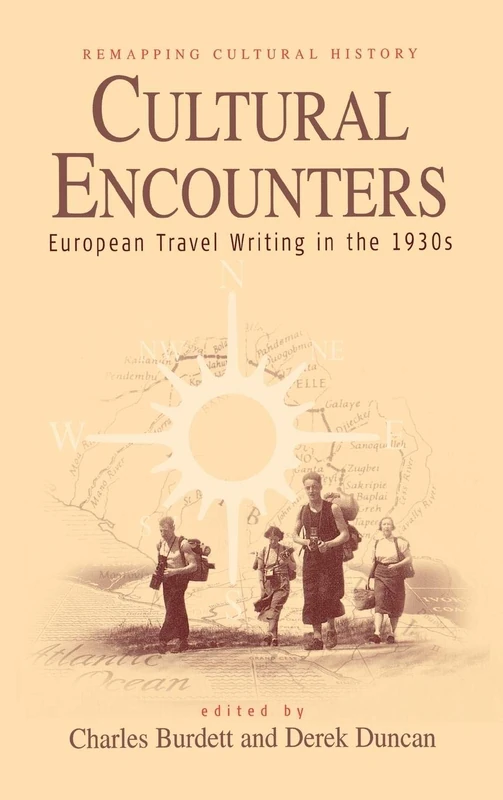 Cultural Encounters: European Travel Writing in the 1930s: 1 (Remapping Cultural History, 1)
