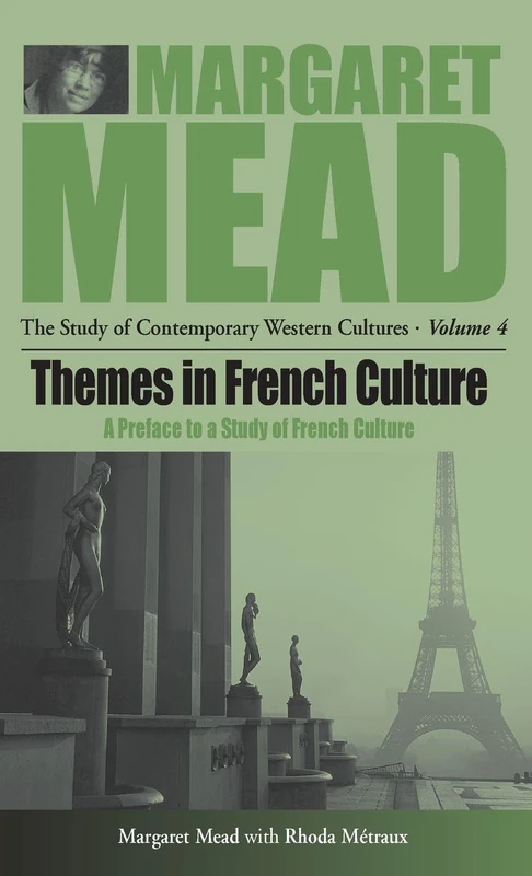 Themes in French Culture: A Preface to a Study of French Community: 4 (Margaret Mead: The Study of Contemporary Western Culture, 4)