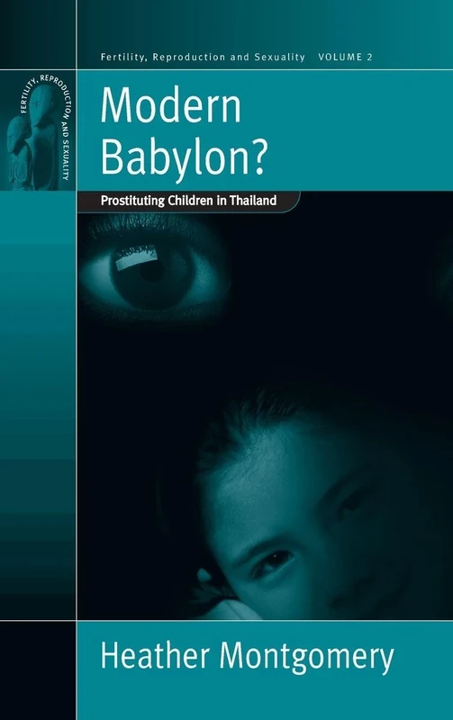 Modern Babylon?: Prostituting Children in Thailand: 2 (Fertility, Reproduction and Sexuality: Social and Cultural Perspectives, 2)