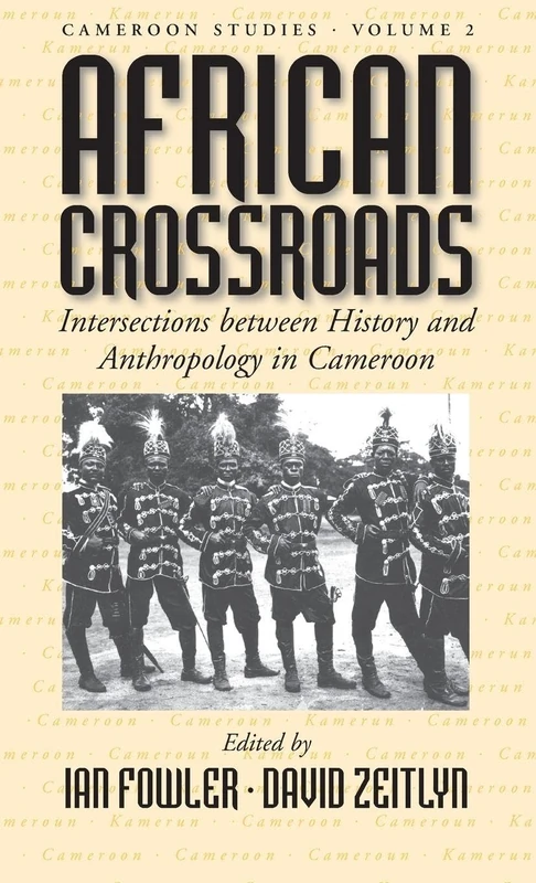 African Crossroads: Intersections between History and Anthropology in Cameroon: 2 (Cameroon Studies, 2)
