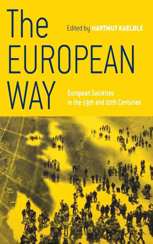 The European Way: European Societies in the 19th and 20th Centuries (EUROPEAN EXPANSION AND GLOBAL INTERACTION)