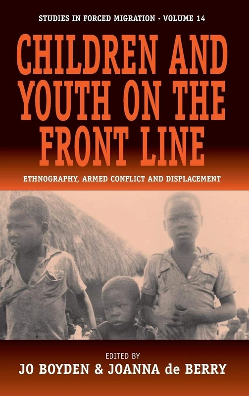 Children and Youth on the Front Line: Ethnography, Armed Conflict and Displacement: 14 (Forced Migration, 14)