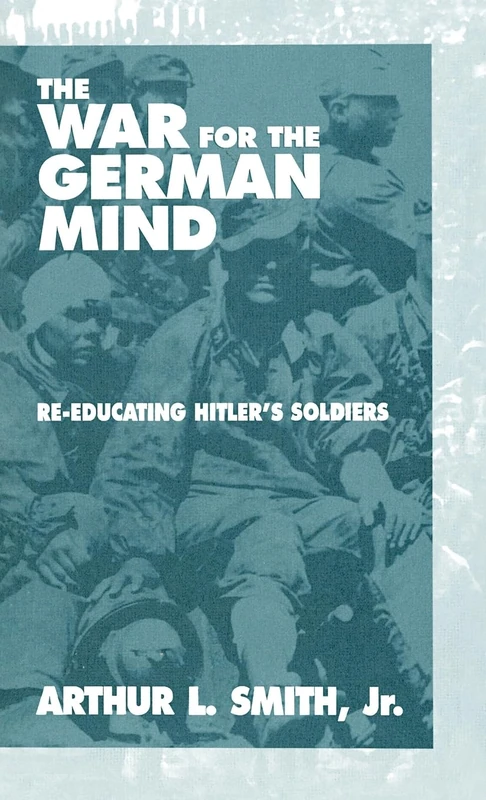 The War for the German Mind: Re-educating Hitler's Soldiers