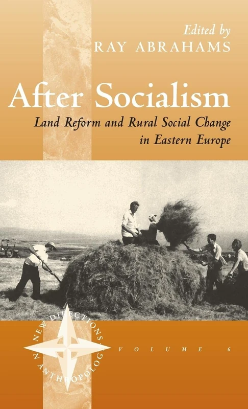 After Socialism: Land Reform and Social Change in Eastern Europe: 6 (New Directions in Anthropology, 6)