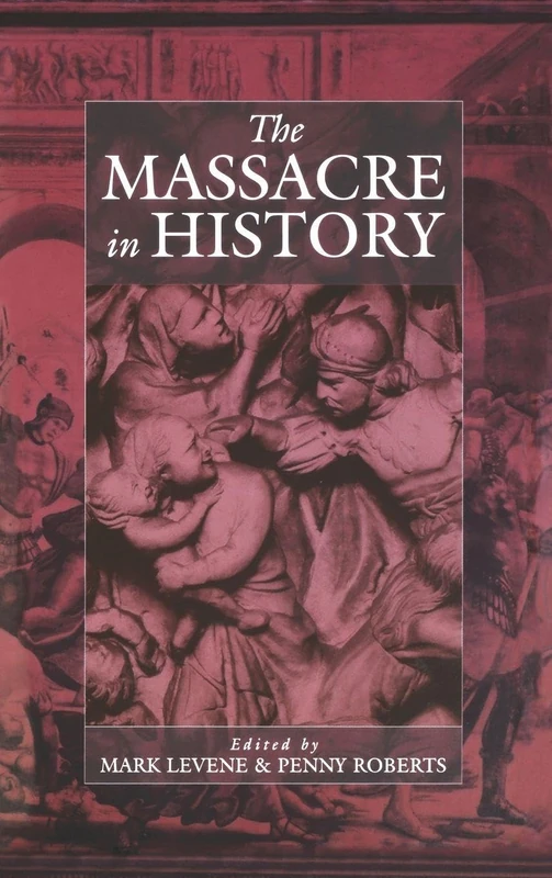 The Massacre in History: 1 (War and Genocide, 1)