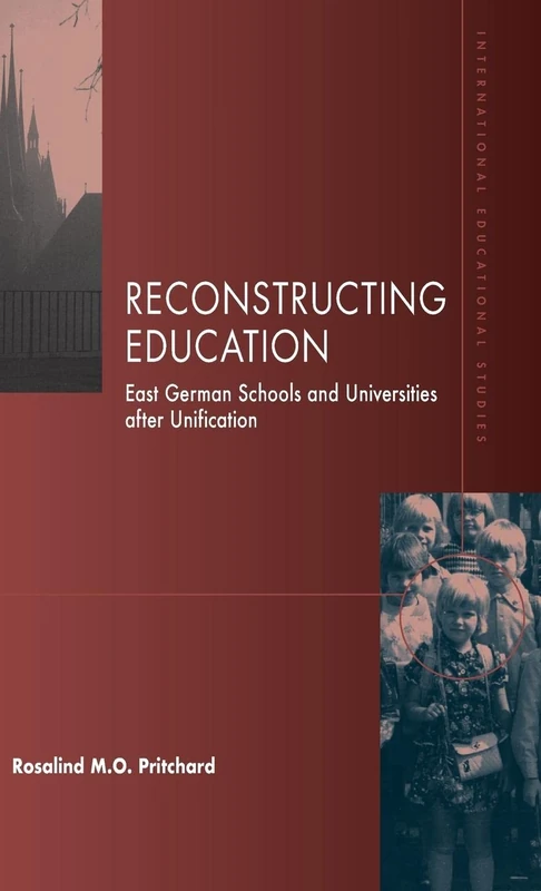 Reconstructing Education: East German Schools after Unification: 2 (International Educational Studies, 2)