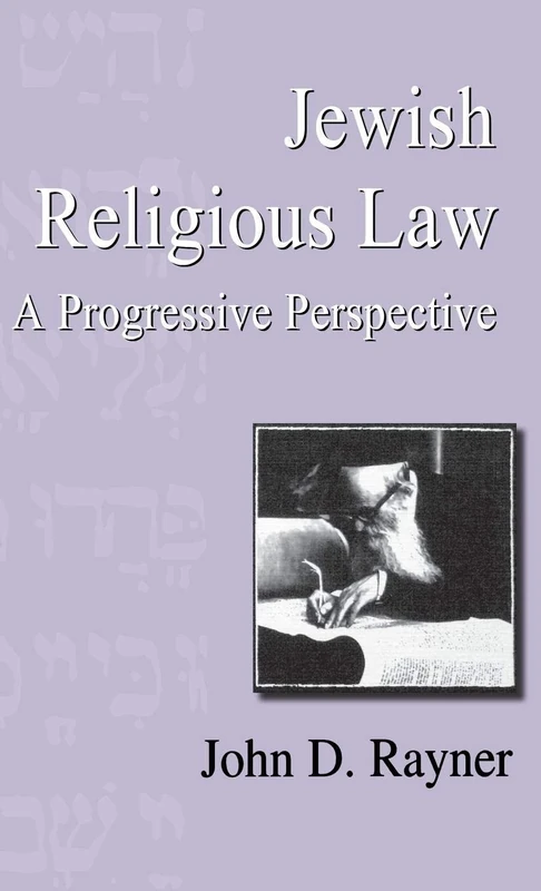 Jewish Religious Law: A Progressive Perspective: 3 (Progressive Judaism Today, 3)