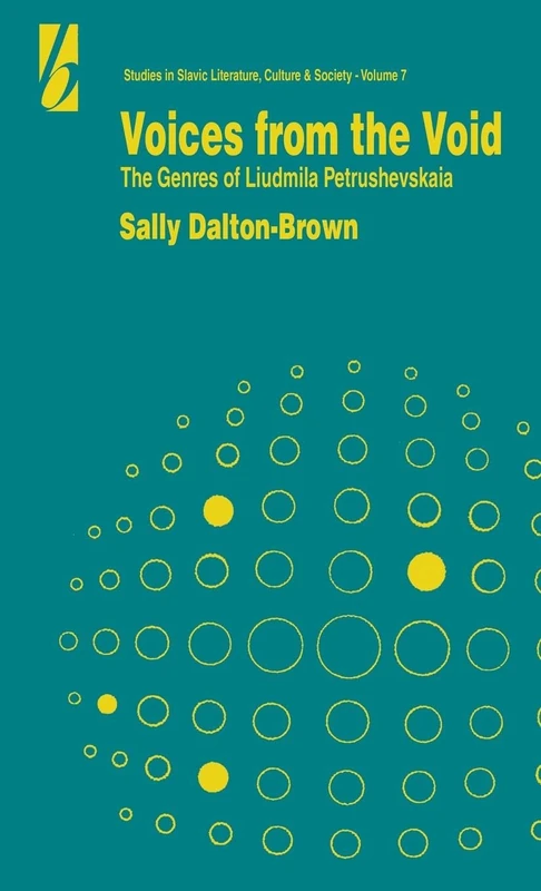 Voices From the Void: The Genres of Liudmila Petrushevskaia: 7 (Slavic Literature, Culture & Society, 7)