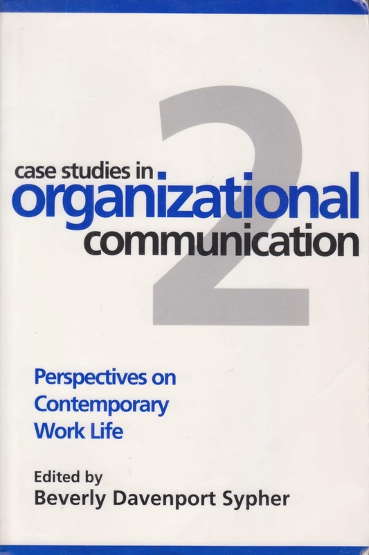 Case Studies in Organizational Communication 2, Second Edition: Perspectives on Contemporary Work Life (The Guilford Communication Series)