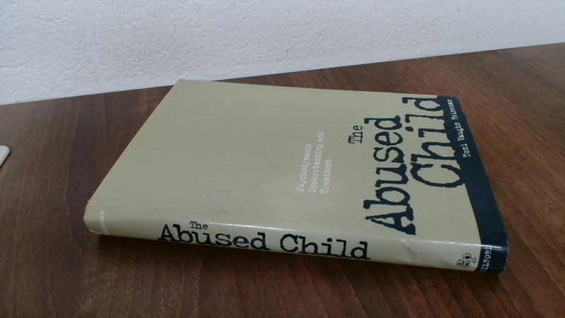 The Abused Child: Psychodynamic Understanding and Treatment