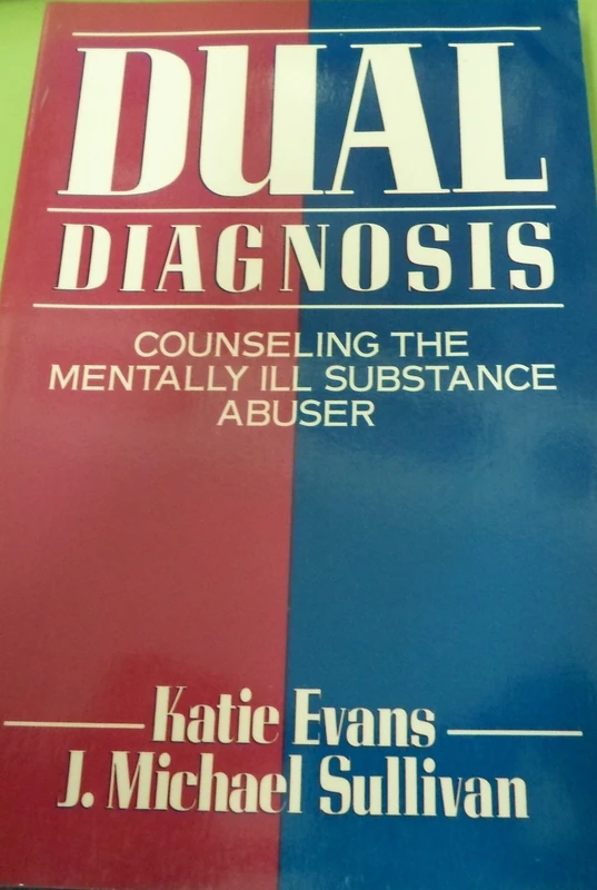 Dual Diagnosis, Second Edition: Counseling the Mentally Ill Substance Abuser