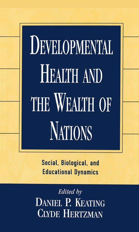 Developmental Health and the Wealth of Nations: Social, Biological, and Educational Dynamics