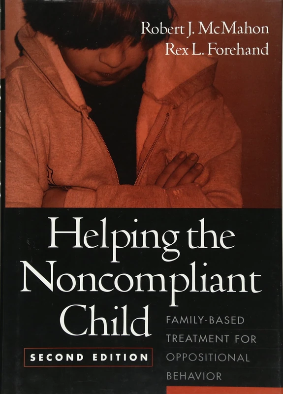 Helping the Noncompliant Child, Second Edition: Family-Based Treatment for Oppositional Behavior
