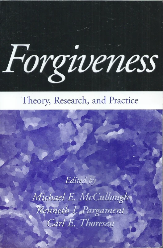 Forgiveness: Theory, Research, and Practice