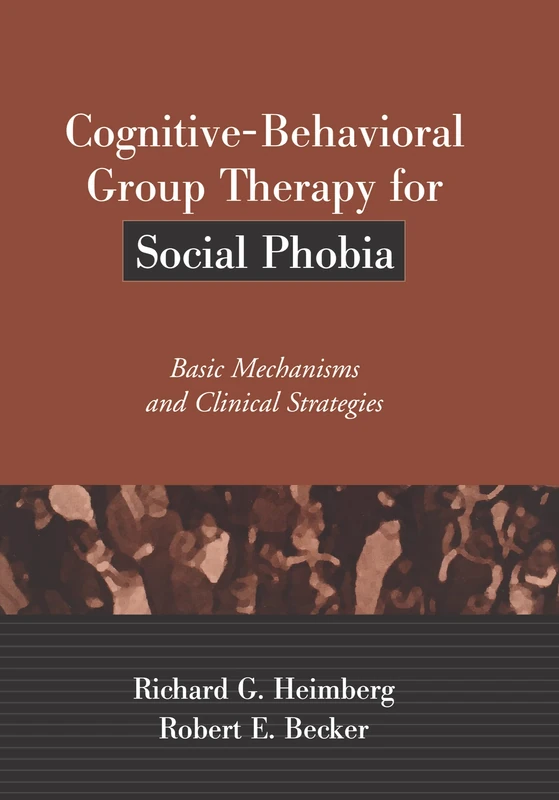 Cognitive-Behavioral Group Therapy for Social Phobia: Basic Mechanisms and Clinical Strategies (Treatment Manuals for Practitioners)