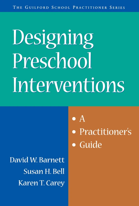 Designing Preschool Interventions: A Practitioner's Guide (The Guilford School Practitioner Series)