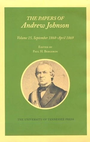The Papers of Andrew Johnson: September 1868 - April 1869 Volume 15 (UTP Papers Andrew Johnson)