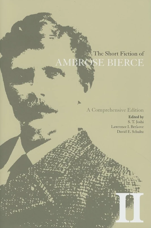 The Short Fiction of Ambrose Bierce II: 2: A Comprehensive Edition