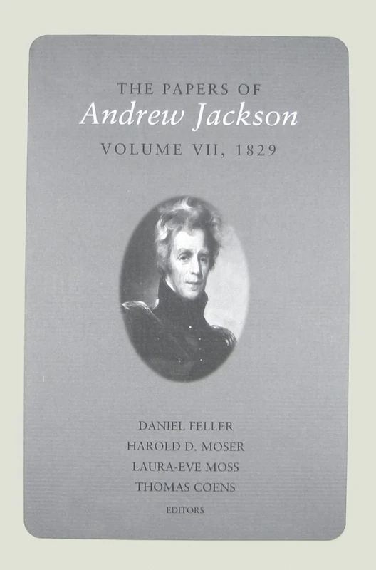 The Papers of Andrew Jackson: Volume VII, 1829: 7 (Utp Papers Andrew Jackson)