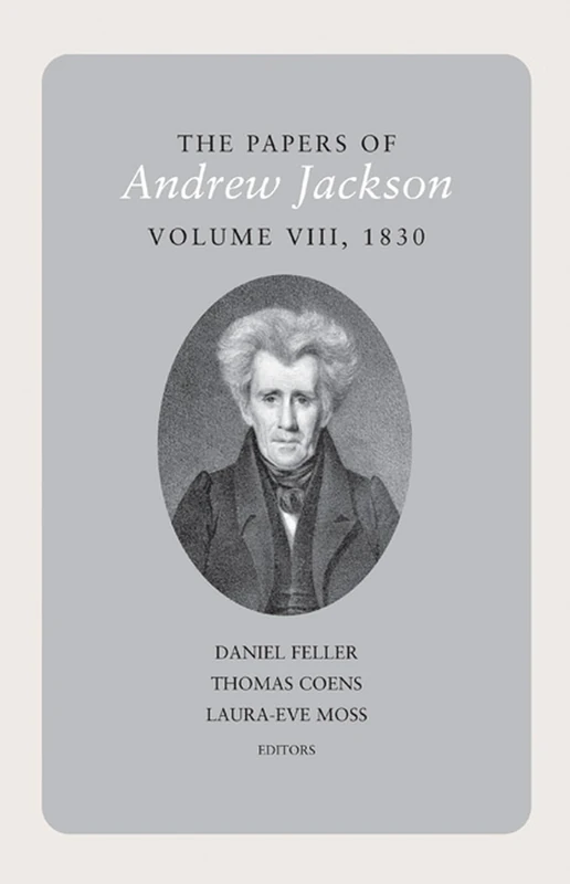 The Papers of Andrew Jackson, Volume 8, 1830 (Utp Papers Andrew Jackson)