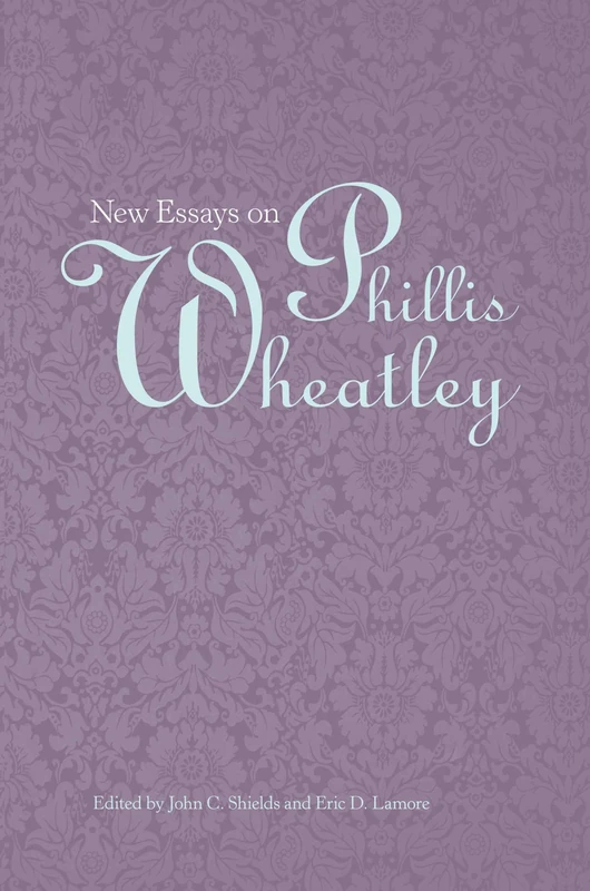 New Essays on Phillis Wheatley