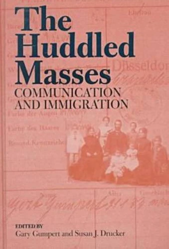 The Huddled Masses: Communication and Immigration (Hampton Press Communication Series)