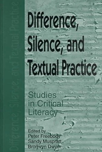 Difference, Silence and Cultural Practice: Readings in the Textual Politics of Literacy Education - Image 1