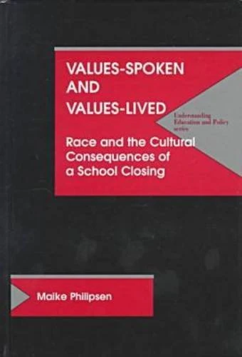 Values Spoken and Values Lived: Cultural Consequences of a School Closing (Understanding Education & Policy) - Image 1