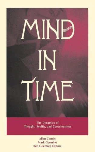 Mind in Time: The Dynamics of Thought, Reality and Consciousness (Advances in Systems Theory, Complexity & the Human Sciences)
