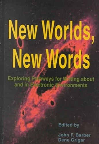 New Worlds, New Words: Exploring Pathways for Writing About and in Electronic Environments (Research in the Teaching of Rhetoric and Composition)