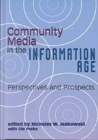 Community Media in the Information Age: Perspectives and Prospects (Hampton Press Communication Series. Mass Communications and Journalism.)