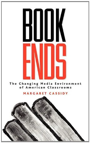 Bookends: The Changing Media Environment of American Classrooms (Media Ecology)