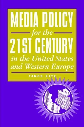 Media Policy for the 21st Century in the United States and Western Europe (New Media: Policy & Social Research Issues)