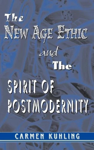 The New Age Ethic and the Spirit of Postmodernity (The Hampton Press Communication Series (Critical Bodies Subseries))