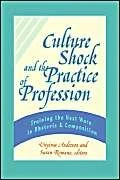 Culture Shock and the Practice of Profession: Training the Next Wave in Rhetoric and Composition (Research in the Teaching of Rhetoric & Composition)