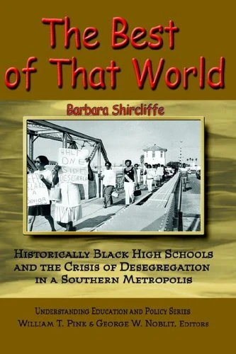 The Best of That World: Historically Black High Schools and the Crisis of Segregation in a Southern Metropolis (Understanding Education & Policy) - Image 1