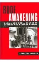 Rude Awakening: Social and Media Change in Central and Eastern Europe