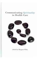 Communicating Spirituality in Health Care (Hampton Press Communication Series Health Communication)