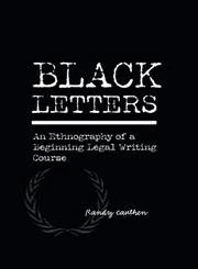 Black Letters: An Ethnography of a Beginning Legal Writing Course (Research and Teaching in Rhetoric and Composition)
