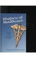 Rhetoric of Healthcare: Essays Toward a New Disciplinary Inquiry
