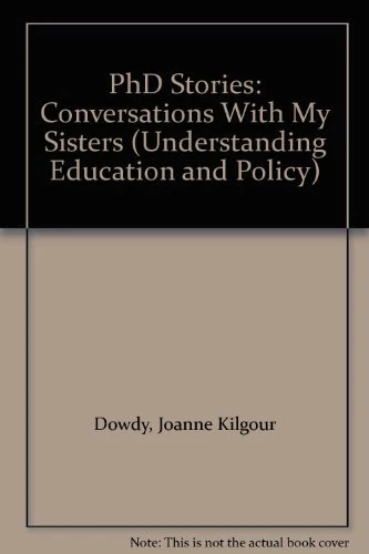 PH.D. Stories: Conversations with My Sisters (Understanding Education & Policy)