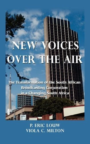 New Voices Over the Air: The Transformation of South African Broadcasting Corporation in a Changing South Africa (Hampton Press Communication Series: ... Globalization and Cultural Identity)