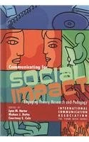 Communication for Social Impact: Engaging Theory, Research and Pedagogy (International Communication Association)