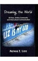 Dreaming the World: U2 Fans, Online Community and Intercultural Communication (Hamton Press Communication)