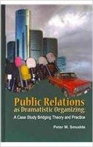 Public Relations As Dramatistic Organizing: A Case Study Bridging Theory and Practice (The Hampton Press Communication Series: Communications and Social Organization) - Image 1