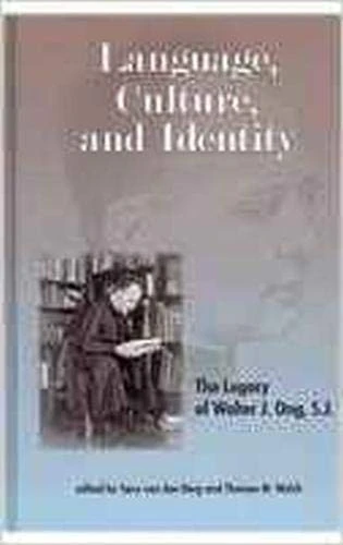 Language, Culture, and Identity: The Legacy of Walter J. Ong, S.j. (The Hampton Press Communication Series - Media Ecology)
