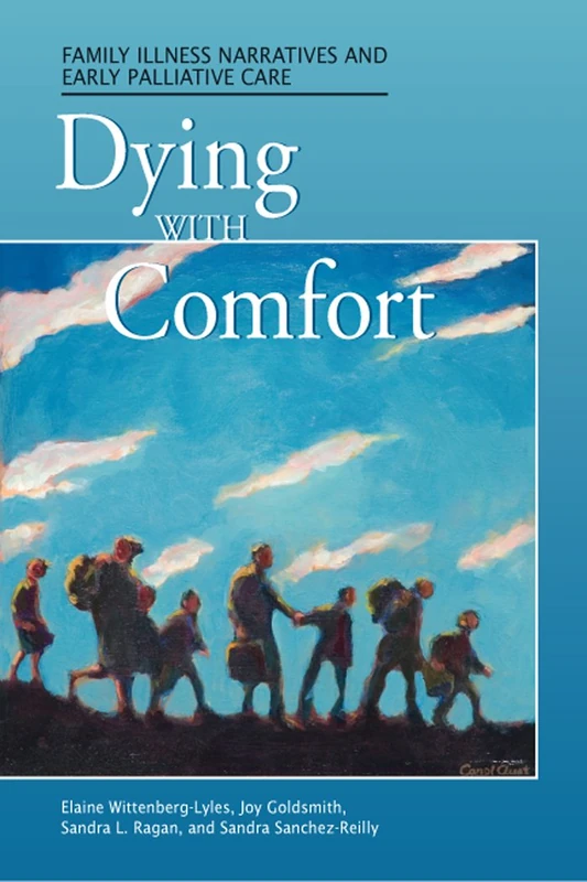 Dying With Comfort: Family Illness Narratives and Early Palliative Care (Health Communication)